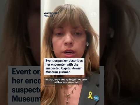 Event organizer describes her encounter with the suspected Capital Jewish Museum gunman