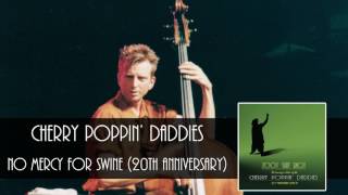 Cherry Poppin&#39; Daddies - No Mercy For Swine [Audio Only]