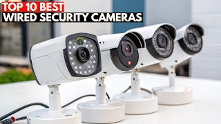 Top 10 Best Wired Security Cameras in 2026 | Reliable Home & Outdoor Surveillance