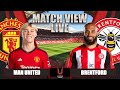 MANCHESTER UNITED 2-1 BRENTFORD LIVE | MATCH VIEW WITH KG, DJ, RICH & STEPH
