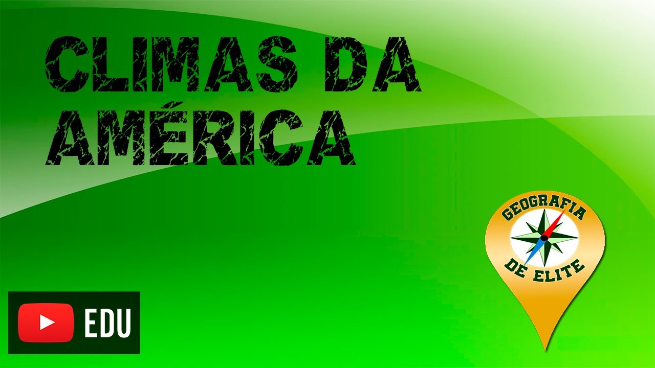 GEOGRAFIA DE ELITE - Climas da América