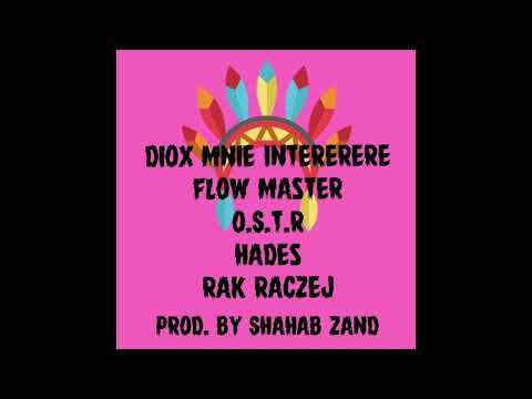 Diox Mnie Nie Interere FLOW Master O.S.T.R x Hades x Rak Raczej (prod. by Shahab zand)
