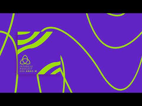 #MinimalHouse | Intaresu Podcast 009 - Anas M