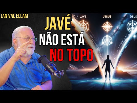 🔴QUEM MANDA NO UNIVERSO? A HIERARQUIA DIVINA ENTRE JESUS, JAVÉ E DEUS! | JAN VAL ELLAM