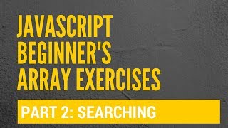 JavaScript Arrays - Search for a specific array element - Exercise