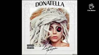 Lady gaga - DONATELLA (audio)