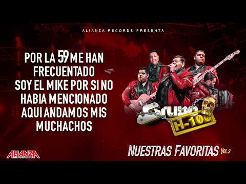 Grupo H100 - Corrido del Mike "En Vivo" (LETRA) 2018