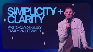 Simplicity & Clarity | Family Values | Pastor Zach Kelley