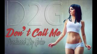 D2G - Don't Call Me (Prod. By Grim)