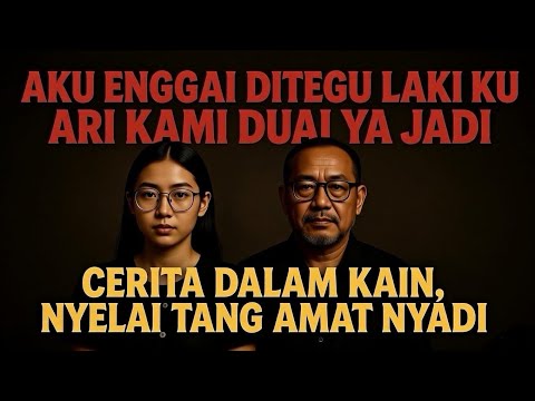 Cerita Dalam Kain : Aku Enggai Ditegu Laki ku Ari Kami Duai Ya Jadi 