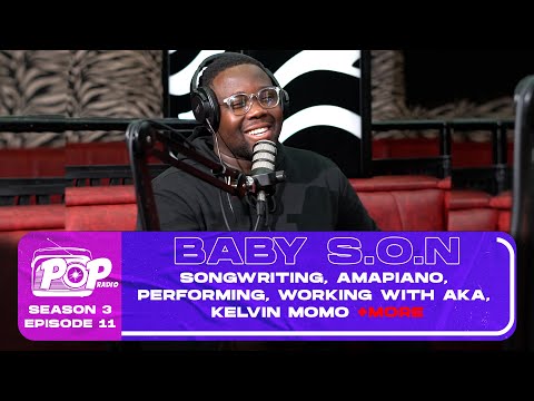 POPradio - Baby S.O.N - Songwriting, Amapiano, Performing, Working With AKA, Kelvin Momo +MORE