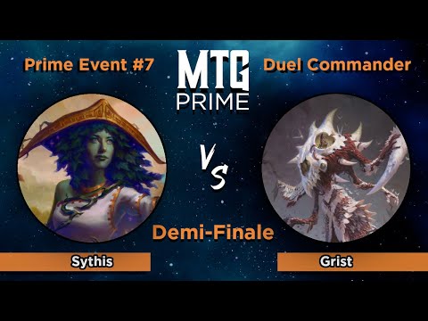 Sythis VS Grist - DUEL COMMANDER - Demi-Finale - MTG PRIME EVENT #7