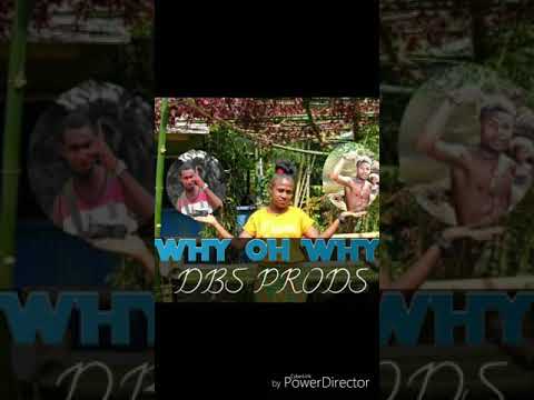 Why oh why (DBS)Blaka Jhay x smazy Bwoy..PNG MUSIC 2021