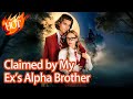 Claimed By My Ex S Alpha Brother 361377 Reelshorts Drama Full Drama Click The Pinned Comment