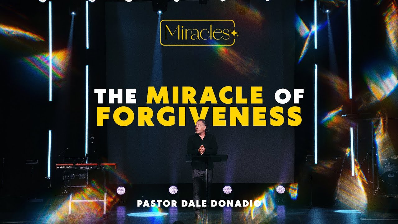 The Miracle of Forgiveness l Pastor Dale Donadio