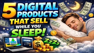 5 Digital Products That Sell While You Sleep (2026 Passive I