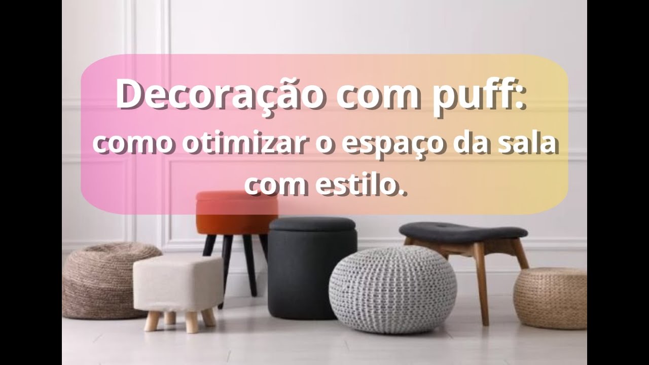 Decoração com puff: como otimizar o espaço da sala com estilo.