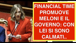 FINANCIAL TIME PROMUOVE MELONI E IL GOVERNO: CON LEI SI SONO CALMATI..