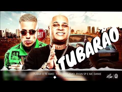TUBARÃO TE AMO - FALCÃO TE AMO / RYAN SP E MC DANIEL