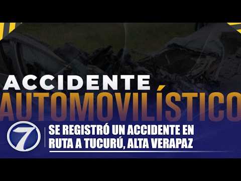 Se registró un accidente en ruta a Tucurú, Alta Verapaz