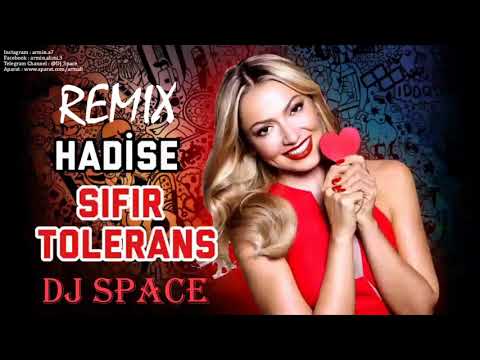Hadise - REMIX - Sifir Tolerans - (DJ SPACE) 2018