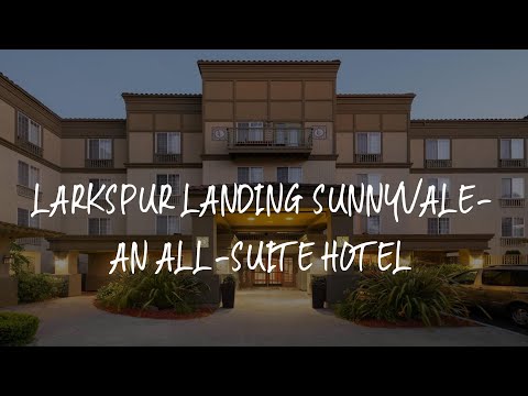 Larkspur Landing Sunnyvale-An All-Suite Hotel Review - Sunnyvale , United States of America