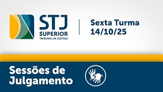 Sexta Turma STJ -  14/10/2025