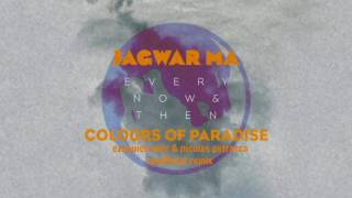 Jagwar Ma   Colour Of Paradise Ezequiel Anile & Nicolas Petracca Unofficial Remix