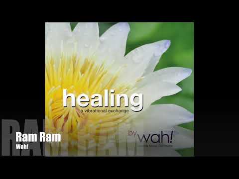 Wah! HEALING: A VIBRATIONAL EXCHANGE - Ram Ram