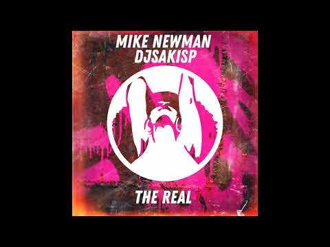 Mike Newman, Djsakisp - The Real (Original Mix)