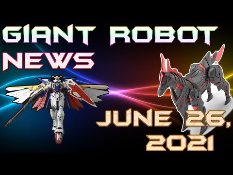 Wing Gundam Never Looked Better! | Giant Robot News June 26 2021