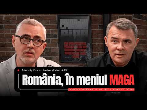 România, în meniul MAGA | Friendly Fire #45🎙️