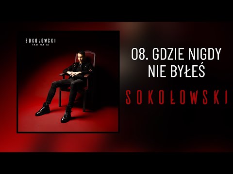 08. SOKOŁOWSKI - Gdzie nigdy nie byłeś (oficjalny odsłuch albumu)