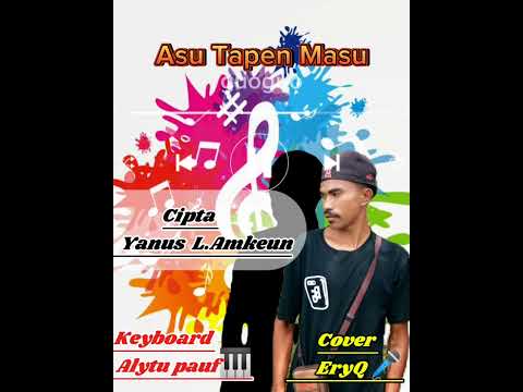 Asu Tapen Masu//cipta .Yanus L.Amkeun (Cover EryQ)