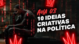 10 ideias criativas para campanha política | Aula 03 | Curso de Marketing Político Grátis