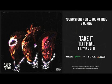 Young Stoner Life, Young Thug & Gunna - ''Take It To Trial'' Ft. Yak Gotti