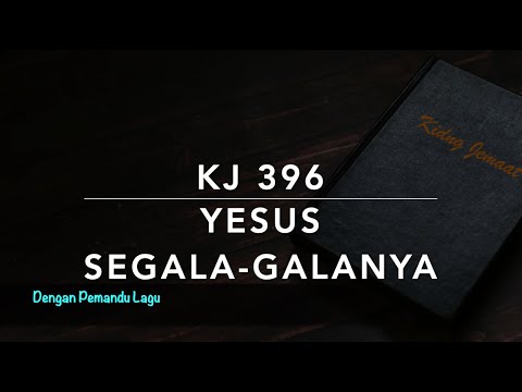 KJ 396 Yesus Segala-galanya (Jesus is All the World to Me) - Dengan Pemandu Lagu - Kidung Jemaat