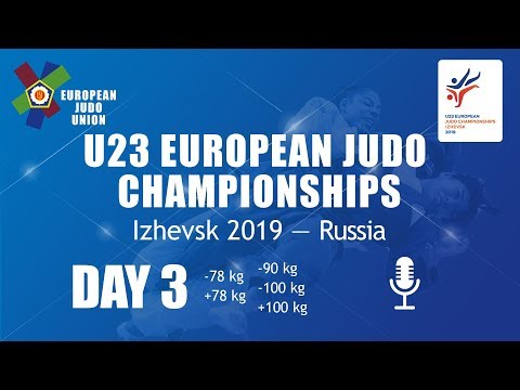U23 European Judo Championships - Izhevsk 2019 - DAY 3
