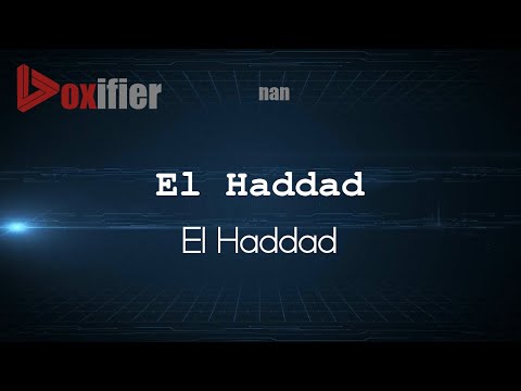 How to Pronounce El Haddad (El Haddad) in nan - Voxifier.com