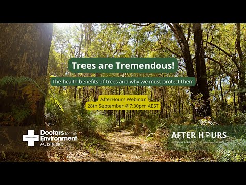 AfterHours Webinar: Trees Are Tremendous: The health benefits of trees & why we must protect them.