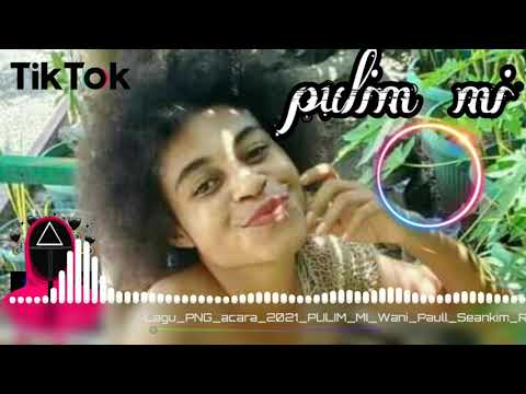 Pulim Mi 🔥|•| Lagu Acara PNG🇵🇬 2021 |•| Terbaru