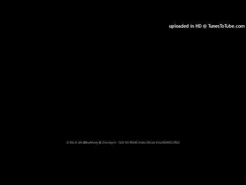 El Alfa El Jefe ❌BlueMoney ❌ Chocoleyrol - QUE NO REMIX (Video Oficial) (FULLREMIXES.ORG)