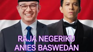 RAJA NEGERIKU ANIES BASWEDAN BY ARIEL NOAH, SALAM 01 PILIHAN ☝