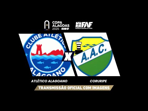 ATLÉTICO ALAGOANO x CORURIPE | COPA ALAGOAS SUB-17 2025 | 1ª FASE - JOGO DE IDA | AO VIVO