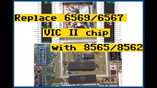 Replace 6569/6567 VIC II chip with 8565/8562 | Commodore 64