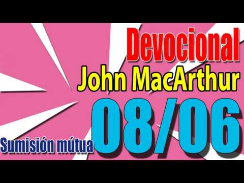 Devocional John MacArthur 08/06 - Sumisión mútua