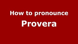 How to pronounce Provera