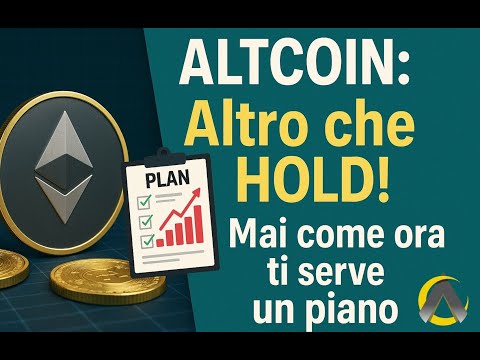 ALTCOIN : Altro che HOLD ! Mai come ora ti serve un piano
