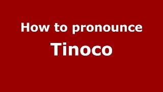 How to pronounce Tinoco