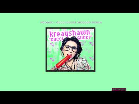 KREAYSHAWN - GUCCI GUCCI (HOODOO REMIX)